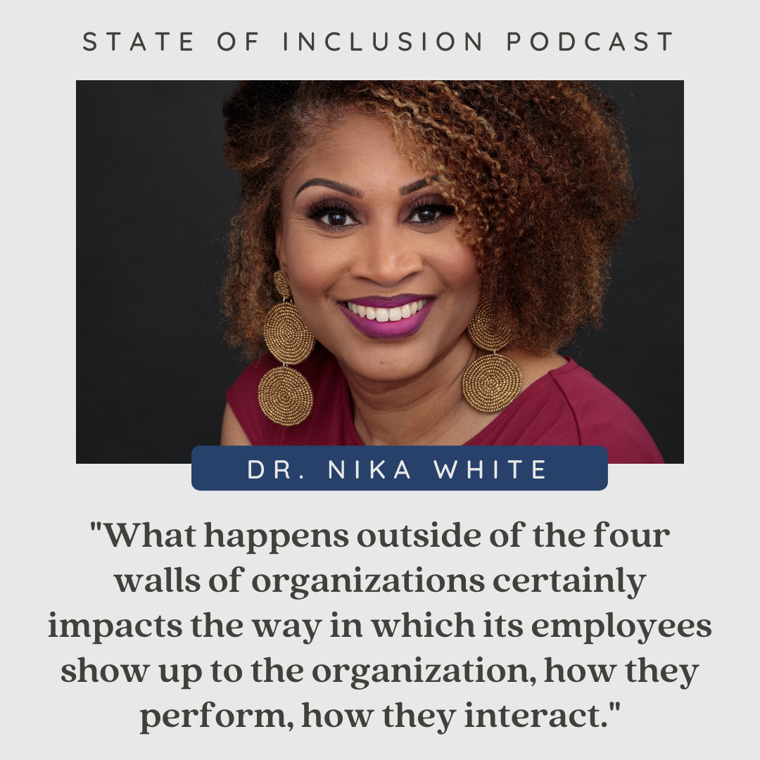 Image of Dr. Nika White with quote "What happens outside of the four walls of organizations certainly impacts the way in which its employees show up to the organization, how they perform, how they interact