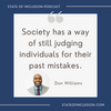 Quote image: "Society has a way of still judging individuals for their past mistakes." Don Williams