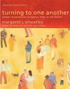 Image of book cover: Turning to One Another: Simple Conversations to Restore Hope to the Future by Margaret J. Wheatley, 