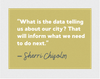 "What is the data telling us about our city? That will inform what we need to do next." - Sherri Chisolm