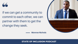 "If we can get a community to commit to each other, we can partner with them to get the change they seek." - Monroe Nichols